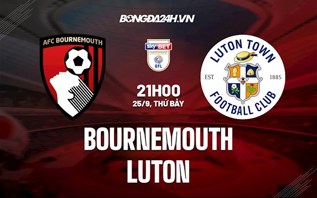 Nhận định Bournemouth vs Luton 21h00 ngày 25/9 (Hạng Nhất Anh 2021/22)