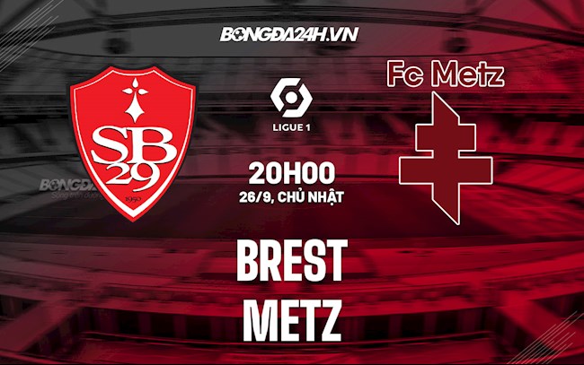 Nhận định bóng đá Brest vs Metz 20h00 ngày 26/9 (Ligue 1 2021/22)