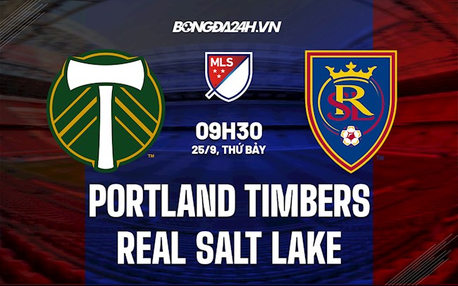 Nhận định Portland Timbers vs Real Salt Lake 9h30 ngày 26/9 (Nhà nghề Mỹ 2021)