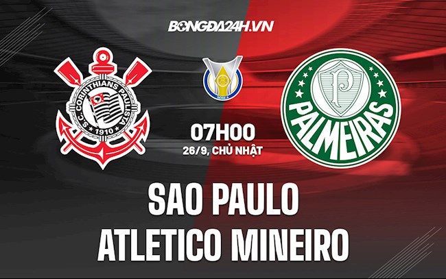 Nhận định bóng đá Sao Paulo vs Atletico Mineiro 7h00 ngày 26/9 (VĐQG Brazil 2021/22)