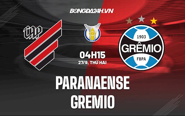 Nhận định bóng đá Paranaense vs Gremio 4h15 ngày 27/9 (VĐQG Brazil 2021)