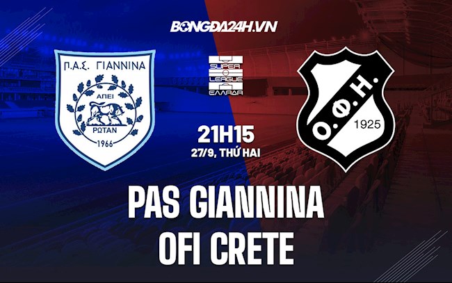 Nhận định, dự đoán PAS Giannina vs OFI Crete 21h15 ngày 27/9 (VĐQG Hy Lạp 2021/22)
