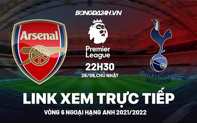 Link xem trực tiếp Arsenal vs Tottenham vòng 6 Ngoại Hạng Anh 2021 kênh trực tiếp arsenal vs tottenham