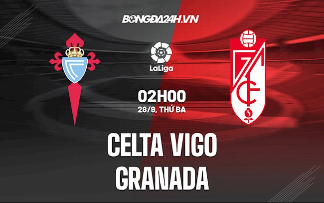 Nhận định bóng đá Celta Vigo vs Granada 2h00 ngày 28/9 (La Liga 2021/22)