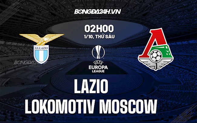 Nhận định Lazio vs Lokomotiv Moscow 2h00 ngày 1/10 (Cúp C2 châu Âu 2021/22)