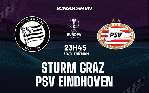 Nhận định Sturm Graz vs PSV Eindhoven 23h45 ngày 30/9 (Europa League 2021/22)