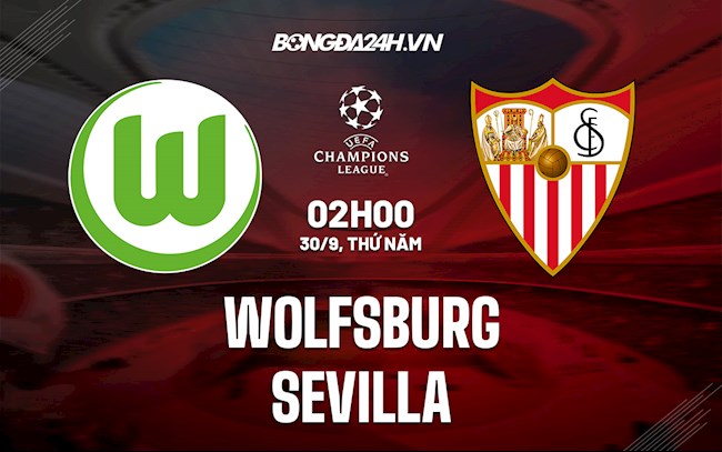 Nhận định Wolfsburg vs Sevilla 2h00 ngày 30/9 (Cúp C1 châu Âu 2021/22)