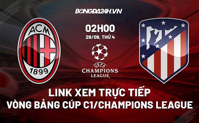 Link xem trực tiếp AC Milan vs Atletico Cúp C1 2021 ở đâu hình ảnh Link xem trực tiếp AC Milan vs Atletico Cúp C1 2021 ở đâu hình ảnh