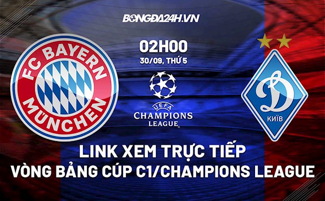 Link xem trực tiếp Bayern vs Dynamo Kyiv Cúp C1 châu Âu 2021/22 ở đâu ?
