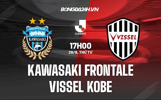 Nhận định bóng đá Kawasaki Frontale vs Vissel Kobe 17h00 ngày 29/9 (VĐQG Nhật Bản 2021)