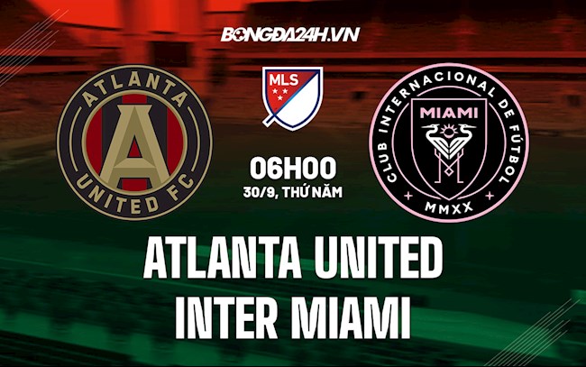 Soi kèo Atlanta United vs Inter Miami Nhà Nghề Mỹ 2021