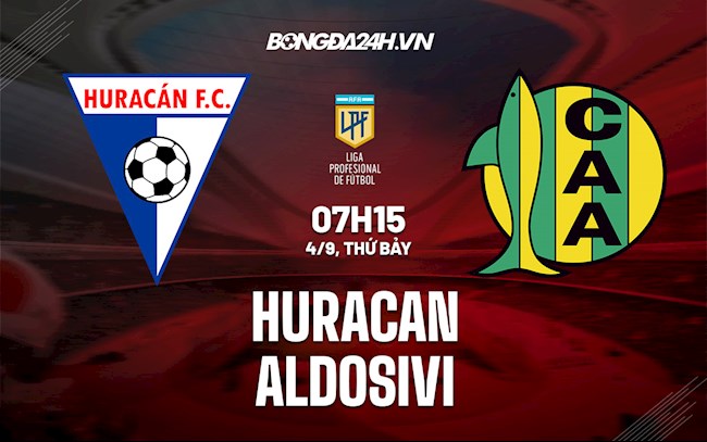 Nhận định bóng đá Huracan vs Aldosivi 7h15 ngày 4/9 (VĐQG Argentina 2021/22)