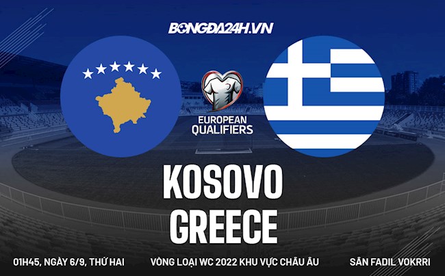 Nhận định, dự đoán Kosovo vs Hy Lạp 1h45 ngày 6/9 (Vòng loại World Cup 2022)