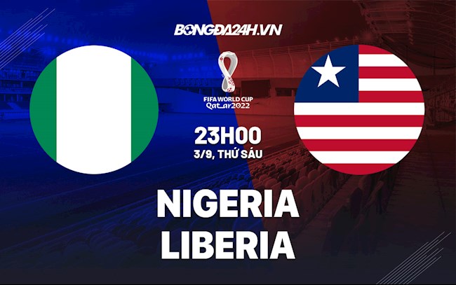 Soi kèo Nigeria vs Liberia Vòng loại World Cup 2022