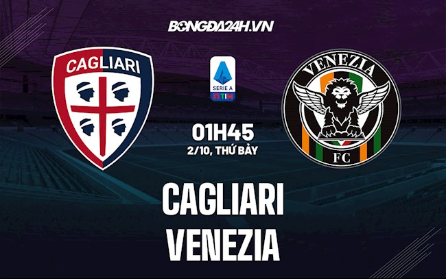 Nhận định, dự đoán Cagliari vs Venezia 1h45 ngày 2/10 (Serie A 2021/22)