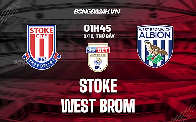 Nhận định Stoke vs West Brom 1h45 ngày 2/10 (Hạng nhất Anh 2021/22)