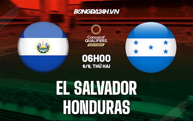 Nhận định El Salvador vs Honduras 6h00 ngày 6/9 (Vòng loại World Cup 2022)