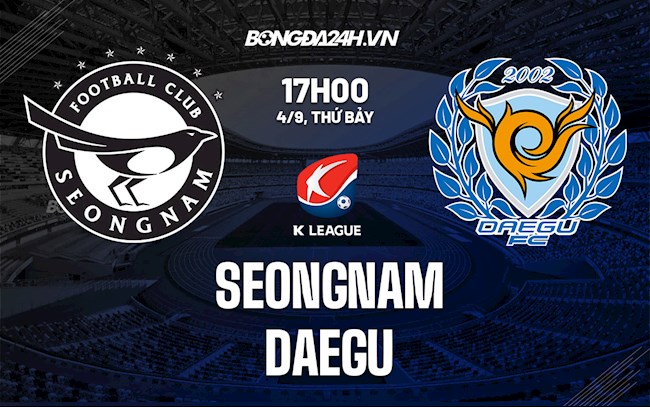 Nhận định Seongnam vs Daegu 17h00 ngày 4/9 (VĐQG Hàn Quốc 2021)