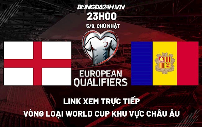 Link xem trực tiếp Anh vs Andorra VL World Cup ở đâu