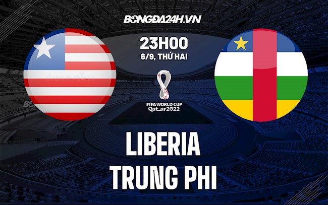 Nhận định Liberia vs Trung Phi 23h00 ngày 6/9 (Vòng loại World Cup 2022)