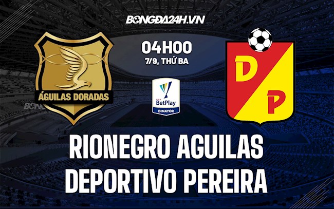 Soi kèo Rionegro Aguilas vs Deportivo Pereira Giải VĐQG Colombia