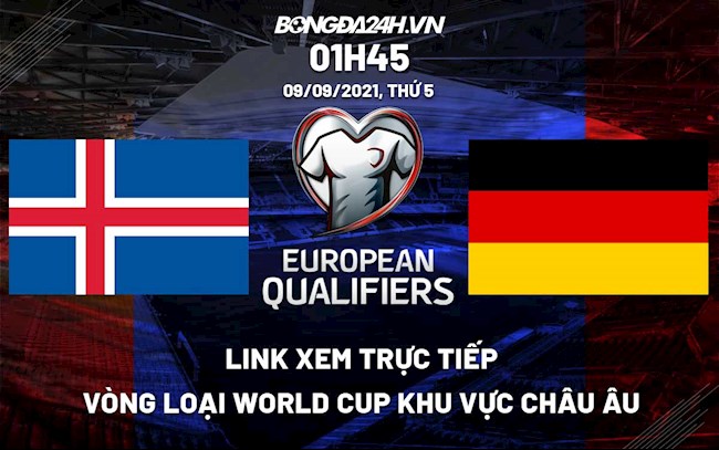 Trực tiếp Iceland vs Đức link xem VL World Cup 9/9/2021 Trực tiếp Iceland vs Đức link xem VL World Cup 9/9/2021