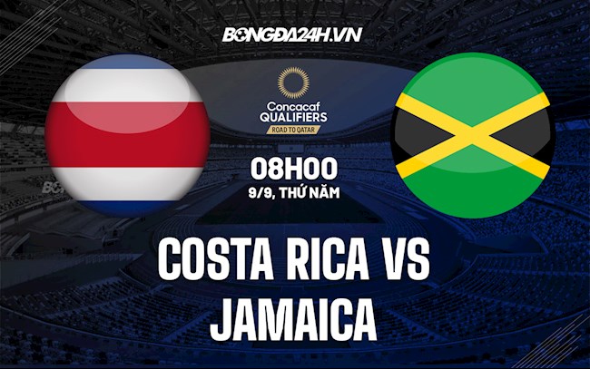 Nhận định Costa Rica vs Jamaica 8h00 ngày 9/9 (Vòng loại World Cup 2022)
