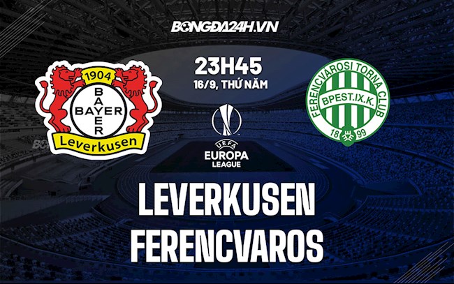 Nhận định Leverkusen vs Ferencvaros 23h45 ngày 16/9 (Cúp C2 châu Âu 2021/22)