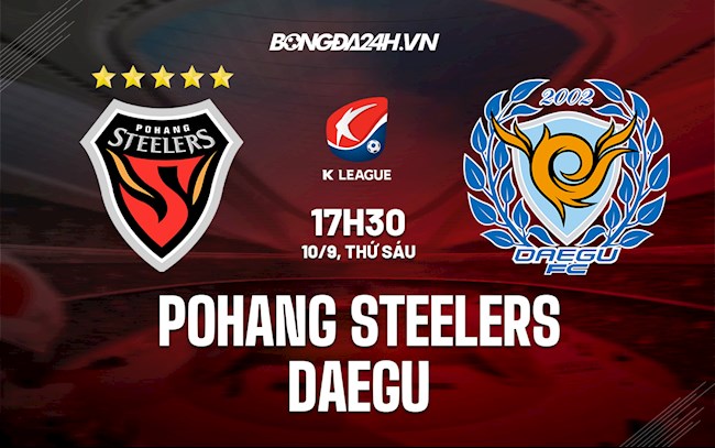 Soi kèo Pohang Steelers vs Daegu Giải VĐQG Hàn Quốc