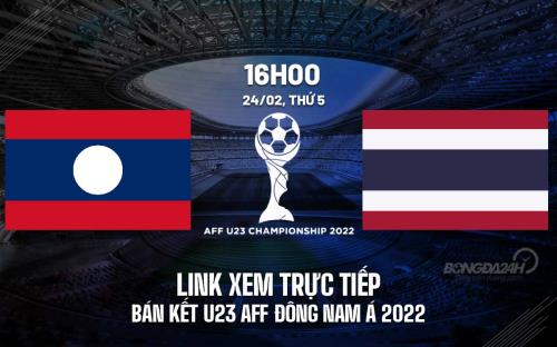 Link xem trực tiếp bóng đá Lào vs Thái Lan U23 AFF Cup 2022 trên VTV6 xem trực tiếp bóng đá việt nam và lào