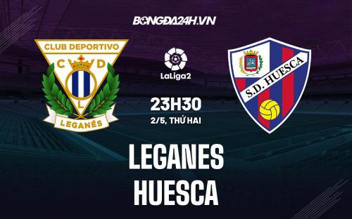 Nhận định Leganes vs Huesca 23h30 ngày 2/5 (Hạng 2 Tây Ban Nha 2021/22)