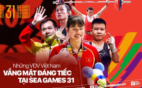 Những VĐV tài năng của đoàn thể thao Việt Nam vắng mặt tại SEA Games 31