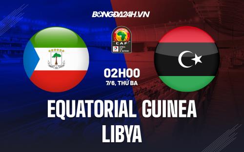 Nhận định Equatorial Guinea vs Libya 2h00 ngày 7/6 (Vòng loại CAN 2023)