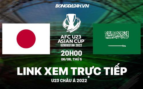 Trực tiếp VTV6 bóng đá U23 Nhật Bản vs U23 Saudi Arabia U23 Châu Á 2022 nhật bản vs myanmar trực tiếp kênh nào
