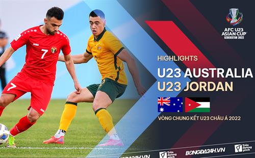 Video tổng hợp: U23 Australia 1-0 U23 Jordan (Bảng B U23 châu Á 2022)