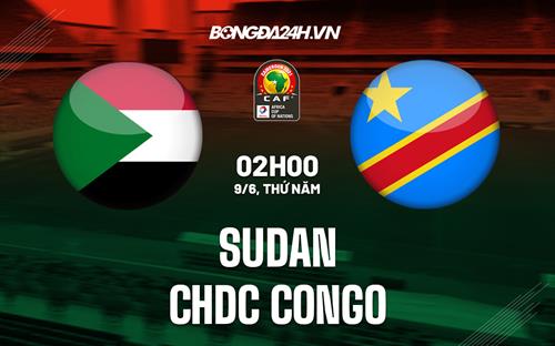Nhận định bóng đá Sudan vs CHDC Congo 02h00 ngày 9/6 (Vòng loại CAN 2023)
