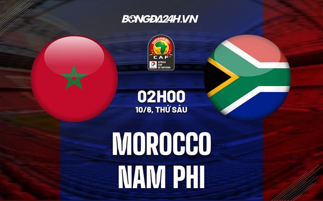 Nhận định Morocco vs Nam Phi 2h00 ngày 10/6 (Vòng loại CAN 2023)