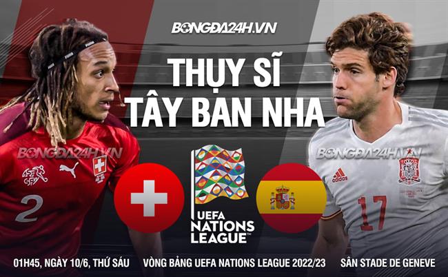 Nhận định Thụy Sĩ vs Tây Ban Nha (01h45 ngày 10/6): “Bò tót” nổi khùng
