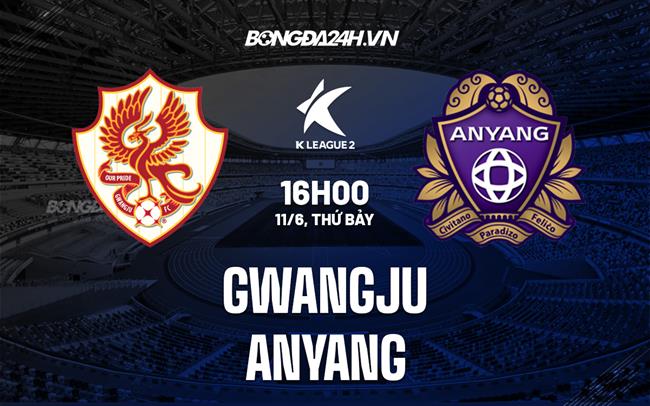 Nhận định Gwangju vs Anyang 16h00 ngày 11/6 (Hạng 2 Hàn Quốc 2022)
