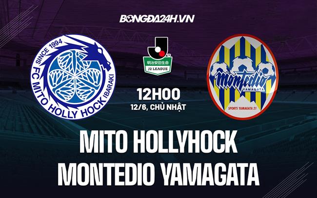 Nhận định Mito Hollyhock vs Montedio Yamagata 12h00 ngày 12/6 (Hạng 2 Nhật 2022)
