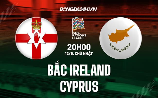 Nhận định Bắc Ireland vs Cyprus 20h00 ngày 12/6 (UEFA Nations League 2022/23)