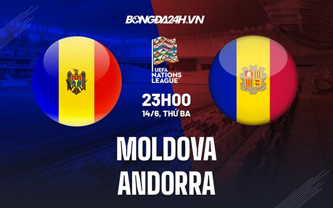 Nhận định Moldova vs Andorra 23h00 ngày 14/6 (UEFA Nations League 2022/23)