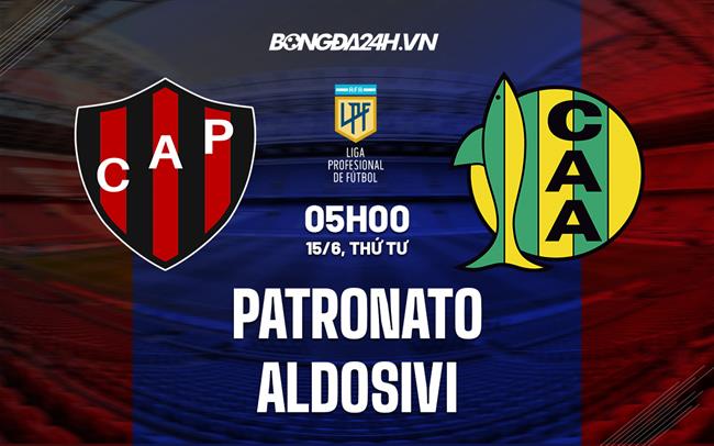 Trực tiếp kết quả Patronato de Parana vs Club Atlético Aldosivi hôm nay  15-06-2022