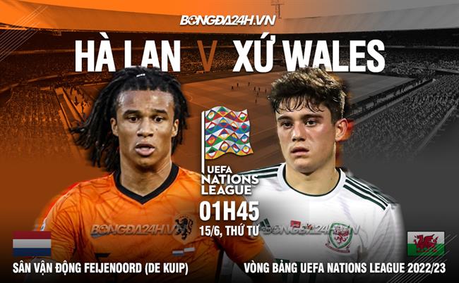 Nhận Định Hà Lan Vs Xứ Wales (01H45 Ngày 15/6): Xây Chắc Ngôi Đầu