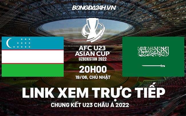 trực tiếp bóng đá u23 châu á vtv6-Link xem trực tiếp U23 Uzbekistan vs U23 Saudi Arabia (Chung kết U23 châu Á 2022) 