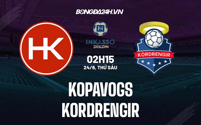 Nhận định Kopavogs vs Kordrengir 2h15 ngày 24/6 (Hạng 2 Iceland 2022)