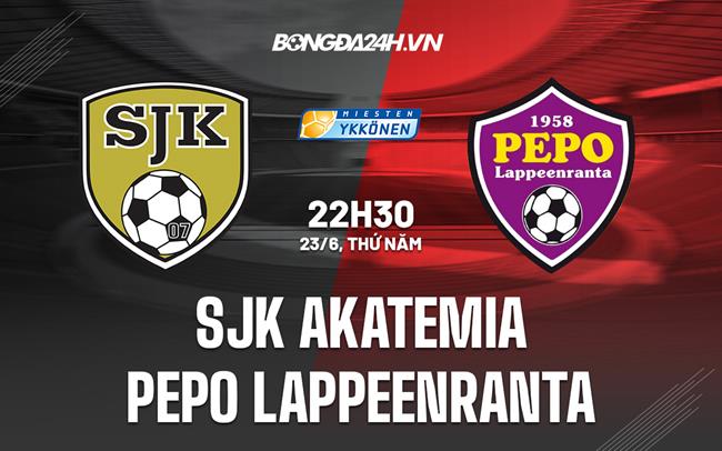 Nhận định SJK Akatemia vs PEPO Lappeenranta 22h30 ngày 23/6 (Hạng 2 Phần Lan 2022)