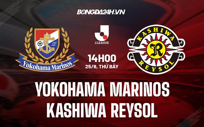 Nhận định Yokohama Marinos vs Kashiwa Reysol 14h00 ngày 25/6 (VĐQG Nhật Bản 2022)
