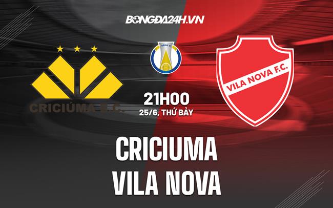 Nhận định Criciuma vs Vila Nova 21h00 ngày 25/6 (Hạng 2 Brazil 2022)