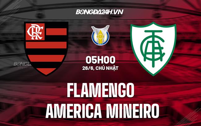 Nhận định Flamengo vs America Mineiro 5h00 ngày 26/6 (VĐQG Brazil 2022)
